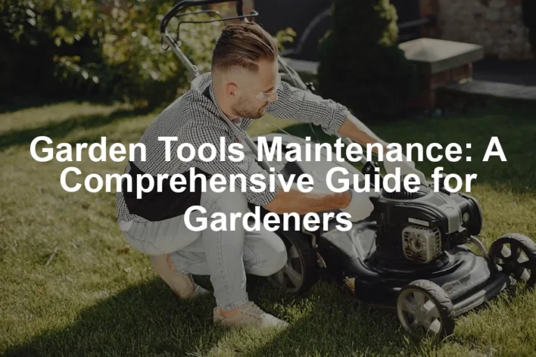 Featured image for Garden Tools Maintenance: A Comprehensive Guide for Gardeners