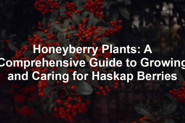 Featured image for Honeyberry Plants: A Comprehensive Guide to Growing and Caring for Haskap Berries