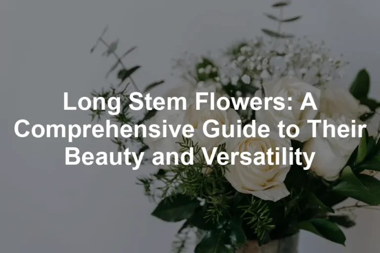 Featured image for Long Stem Flowers: A Comprehensive Guide to Their Beauty and Versatility