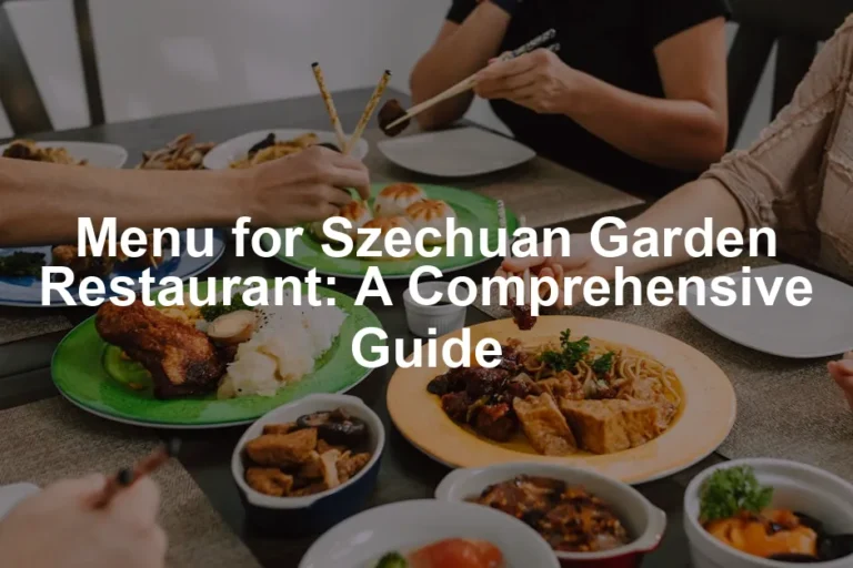 Featured image for Menu for Szechuan Garden Restaurant: A Comprehensive Guide