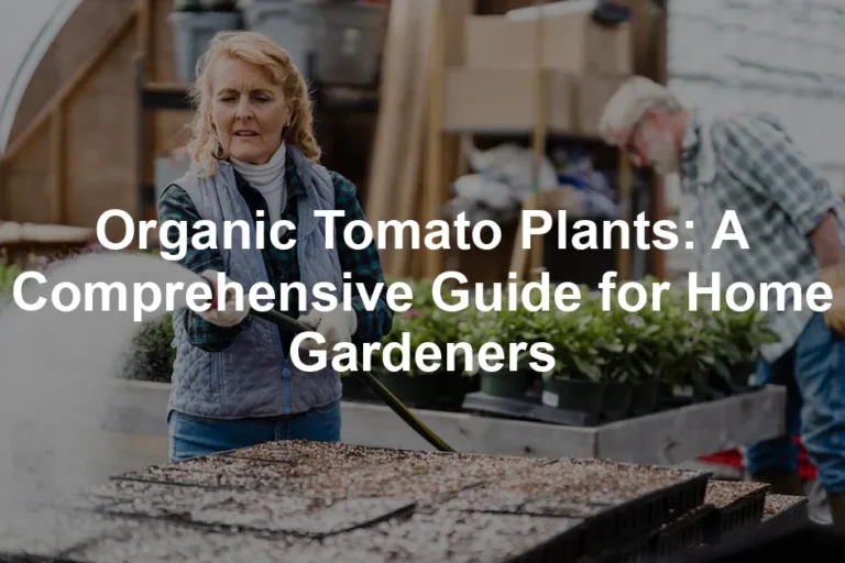Featured image for Organic Tomato Plants: A Comprehensive Guide for Home Gardeners
