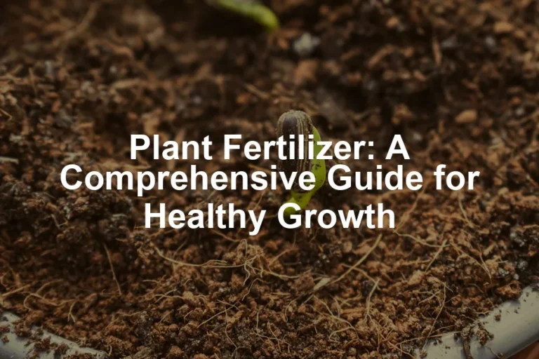 Featured image for Plant Fertilizer: A Comprehensive Guide for Healthy Growth