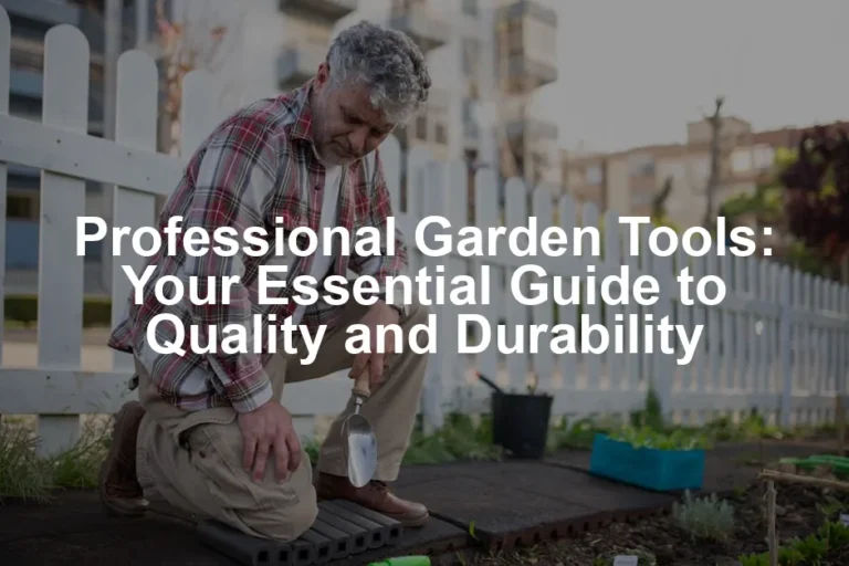Featured image for Professional Garden Tools: Your Essential Guide to Quality and Durability