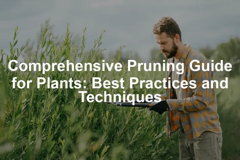 Featured image for Comprehensive Pruning Guide for Plants: Best Practices and Techniques