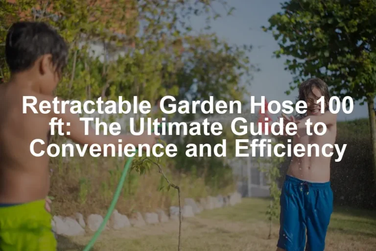 Featured image for Retractable Garden Hose 100 ft: The Ultimate Guide to Convenience and Efficiency