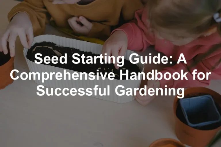 Featured image for Seed Starting Guide: A Comprehensive Handbook for Successful Gardening
