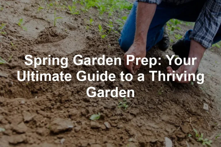 Featured image for Spring Garden Prep: Your Ultimate Guide to a Thriving Garden