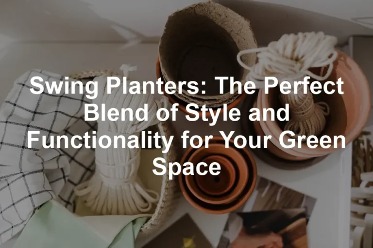 Featured image for Swing Planters: The Perfect Blend of Style and Functionality for Your Green Space