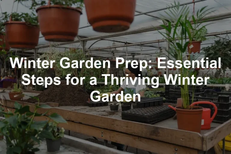 Featured image for Winter Garden Prep: Essential Steps for a Thriving Winter Garden